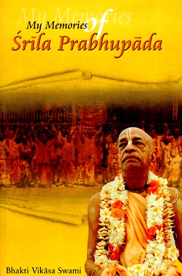 My Memories of Srila Prabhupada and Other Writings- Second Edition (Revised  and Enlarged)
