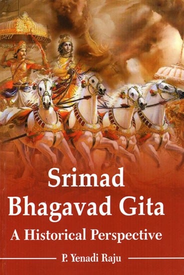 Srimad Bhagavad Gita A Historicsl Perspective