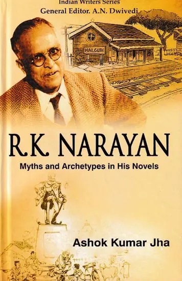 R.K. Narayan: Myths And Archetypes in His Novels