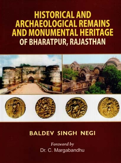 Historical and Archaeological Remains and Monumental Heritage of Bharatpur, Rajasthan