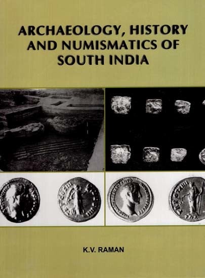 Archaeology, History and Numismatics of South India