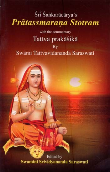 Sri Sankaracarya's Pratassmarana Stotram with the Commentary Tattva Prakasika