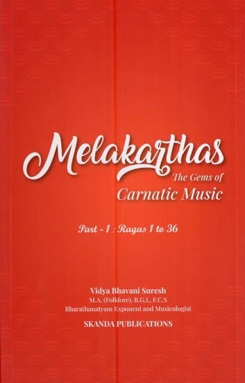 Melakarthas the Gems of Carnatic Music (Part-1: Ragas 1 to 36)