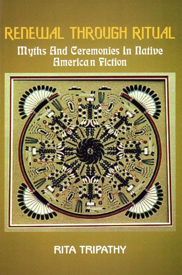Renewal Through Ritual Myths And Ceremonies in Native American Fiction