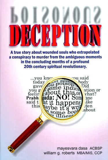 Deception- A True Story About Wounded Souls, Who Extrapolated A Murder Conspiracy, From The Ambiguous Moments That Occurred During The Last Months of a Profound 20th Century Spiritual Revolutionary's Life.