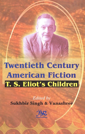 Twentieth Century American Fiction - T.S Eliot's Children