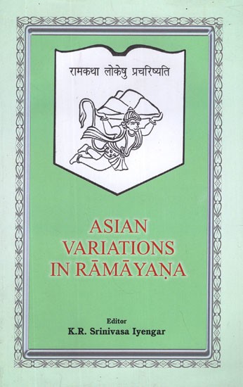 Asian Variations in Ramayana (Papers Presented at the International Seminar on 'Variations in Ramayana in Asia : Their Cultural, Social and Anthropological Significance' : New Delhi, January 1981)