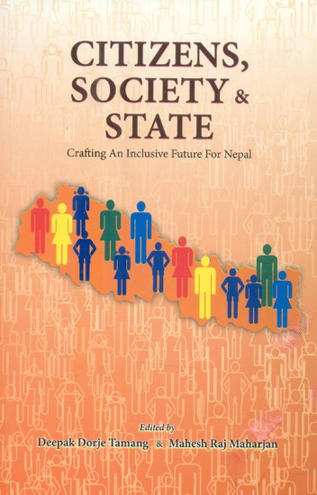 Citizens, Society and State- Crafting An Inclusive Future For Nepal