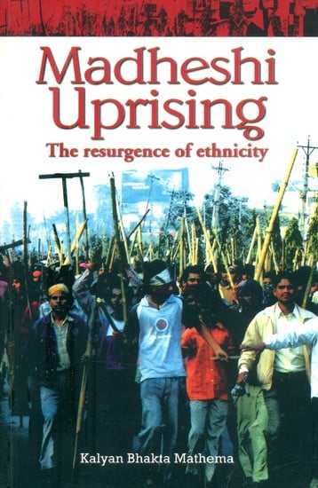 Madheshi Uprising- The Resurgence of Ethnicity