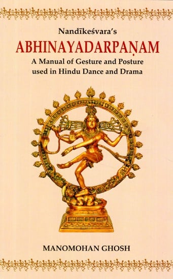 Nandikeshwar's Abhinayadarpanam (A Manual of Gesture and Posture used in Hindu Dance and Drama)