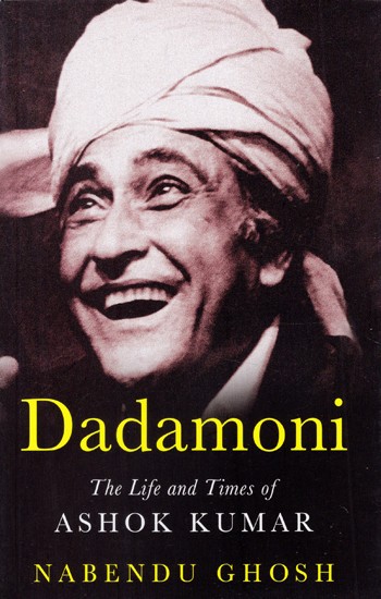 Dadamoni: The Life and Times of Ashok Kumar