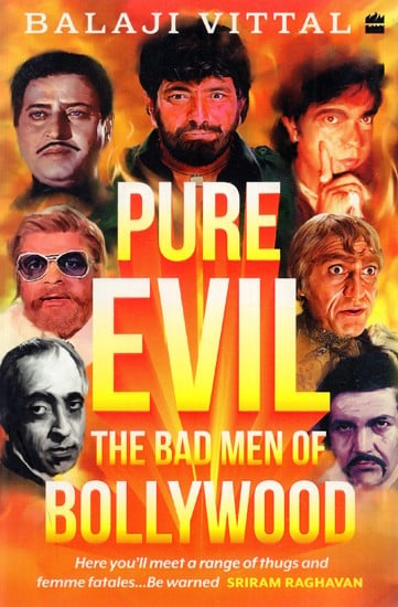 Pure Evil: The Bad Men of Bollywood