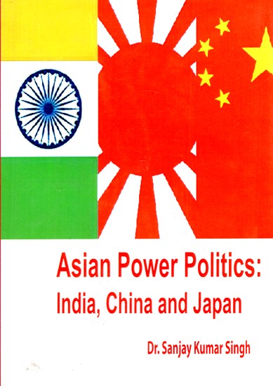 Asian Power Politics: India, China and Japan