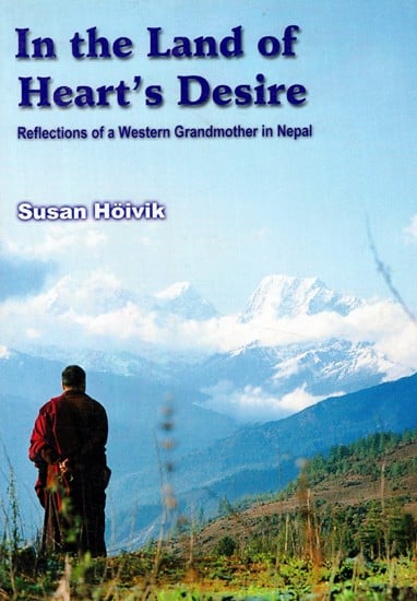 In the Land of Heart's Desire:  Reflections of a Western Grandmother in Nepal