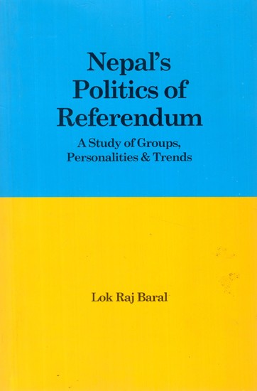 Nepal's Politics of Referendum- A Study of Groups, Personalities & Trends