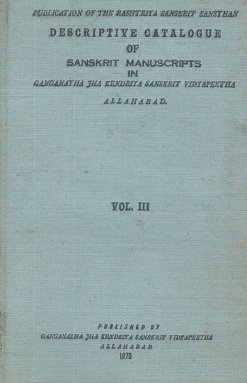 Descriptive Catalogue of Sanskrit in Manuscripts Ganganatha Jha Research Institute Allahabad- Vol- III (An Old and Rare Book)