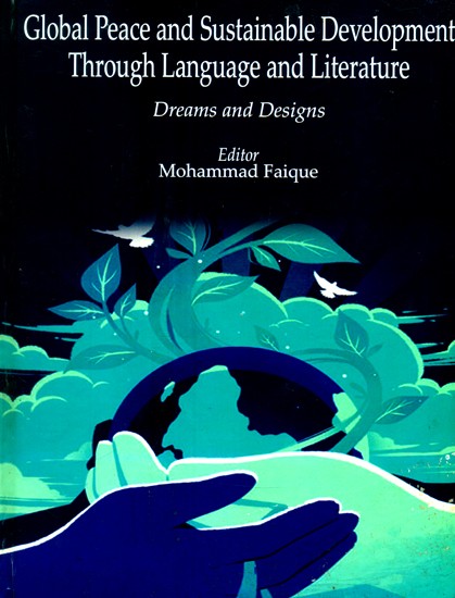 Global Peace and Sustainable Development Through Language and Literature- Dreams and Designs