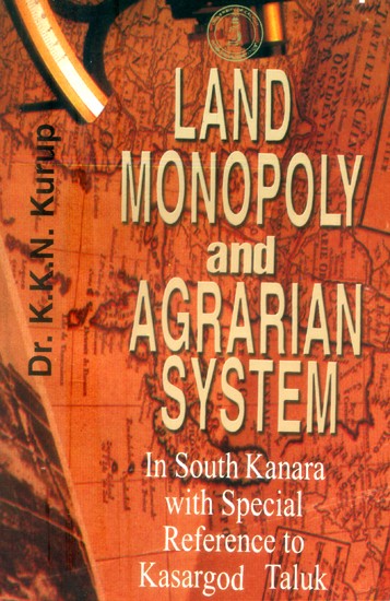 Land Monopoly and Agrain System- In South Kanara with Special Reference to Kasargod Taluk