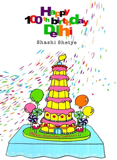 Happy 100th Birthday Delhi