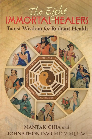 Eight Immortal Healers- Taoist Wisdom For Radiant Health