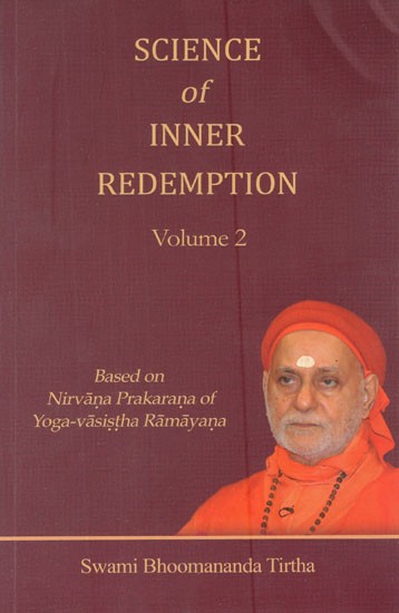 Science of Inner Redemption- Based on Nirvana Prakarana of Yoga-Vasistha Ramayana (Vol- 2)