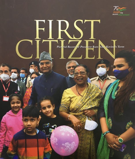 First Citizen- Pictorial Record of President Ram Nath Kovind's Term
