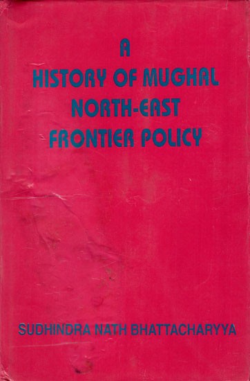 A History of Mughal North-East Frontier Policy (An Old and Rare Book)