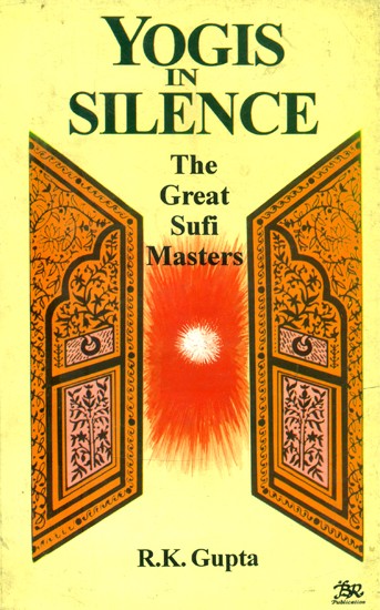 Yogis in Silence- The Great Sufi Masters (An Old and Rare Book)