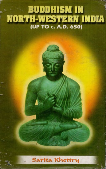 Buddhism in North-Western India- Up to c. A.D. 650 (An Old and Rare Book)