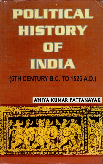 Political History of India- 6th Century B.C. To 1526 A.D. (An Old and Rare Book)