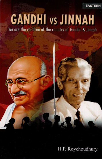 Gandhi Vs Jinnah- We Are the Children of the Country of Gandhi & Jinnah
