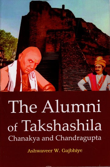 The Alumni of Takshashila- Chanakya and Chandragupta