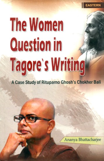 The Women Question in Tagore's Writing- A Case Study of Rituparno Ghosh's Chokher Bali