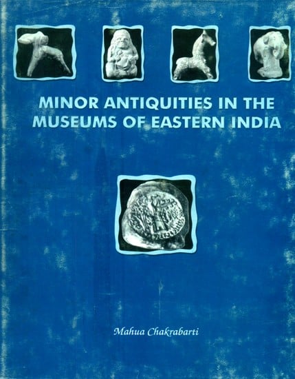 Minor Antiquities in the Museums of Eastern India (An Old and Rare Book)