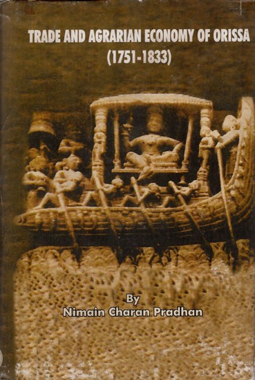 Trade and Agrarian Economy of Orissa: 1751-1833 (An Old and Rare Book)