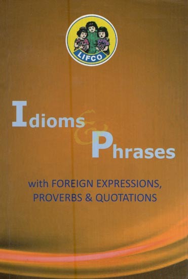 Idioms Phrase Hrases (with Foreign Expressions, Proverbs & Quotations)