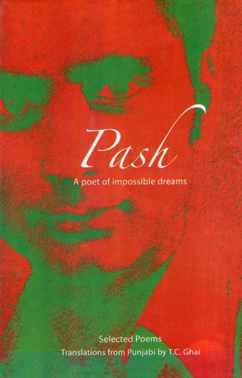 Pash: A Poet of Impossible Dreams