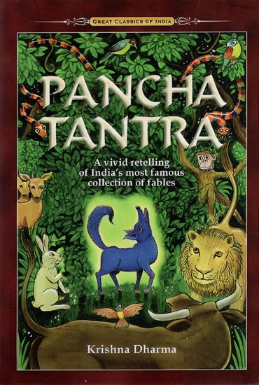 Pancha Tantra- A Vivid Retelling of India's Most Famous Collection of Fables