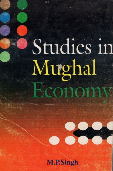 Studies in Mughal Economy 1556-1707 (An Old & Rare Book)