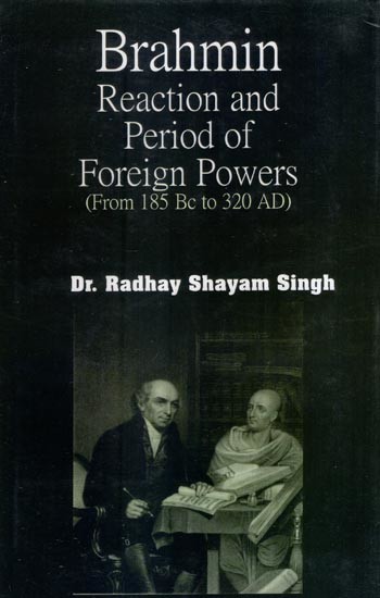 Brahmin Reaction and Period of  Foreign Powers (From 185 Bc to 320 AD)