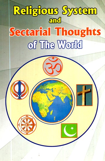 Religious System and Sectarial Thoughts of The World- A Contribution to the Study of Comparative Religion