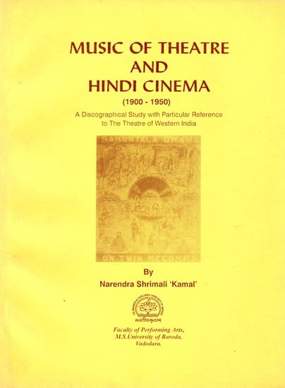 Music of Theatre and Hindi Cinema (1900-1950) (A Disco Study with Particular Reference to the Theatre of Western India) (An Old and Rare Book)