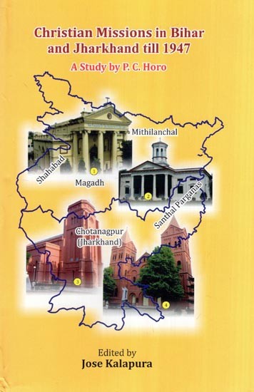 Christian Missions in Bihar and Jharkhand till 1947 A Study by P.C. Horo