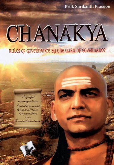 Chanakya- Rules of Governance by The Guru of Governance