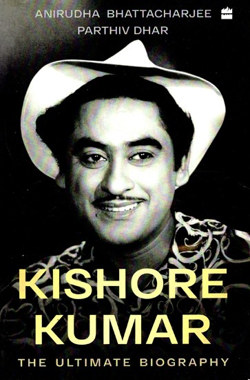 Kishore Kumar (The Ultimate Biography)