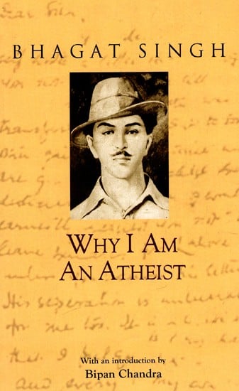 Why I Am An Atheist - Bhagat Singh