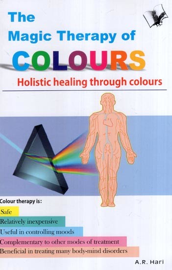 The Magic Therapy of Colours (Holistic Healing Through Colours)