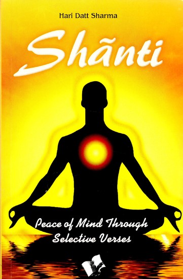 Shanti- Peace of Mind Through Selective Verses