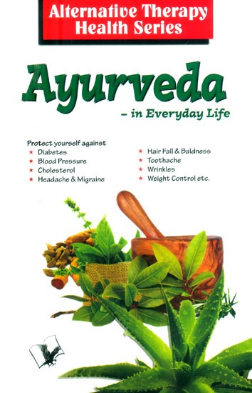 Ayurveda in Everyday Life (Alterbative Therapy Health Series)
