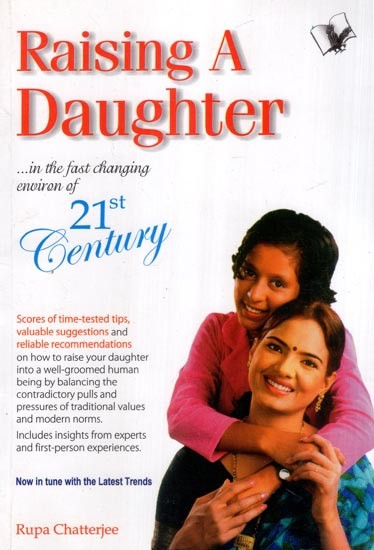 Raising a Daughter in this 21st Century India (From Craddle to Marriage and After)